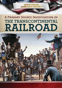 Primary Source Investigation of the Transcontinental Railroad