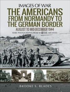 Americans from Normandy to the German Border