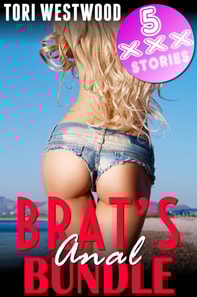 Brat's Anal Bundle (5 XXX Stories)