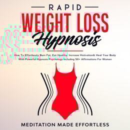 Rapid Weight Loss Hypnosis: Guided Self-Hypnosis& Meditations For Natural Weight Loss & For Effortless Fat Burn& Healthy Habits, Developing Mindfulness & Overcome Emotional Eating