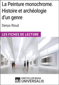 La Peinture monochrome. Histoire et archeologie d'un genre de Denys Riout