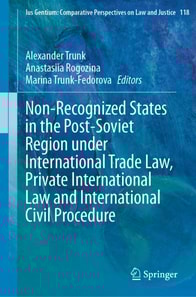 Non-Recognized States in the Post-Soviet Region under International Trade Law, Private International Law and International Civil Procedure