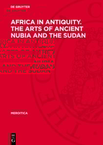 Africa in Antiquity. The Arts of Ancient Nubia and the Sudan