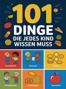 101 Dinge die jedes Kind wissen muss
