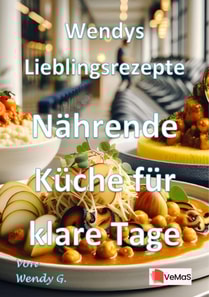 Wendys Lieblingsrezepte - Nahrende Kuche fur klare Tage