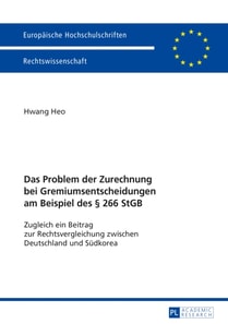Das Problem der Zurechnung bei Gremiumsentscheidungen am Beispiel des § 266 StGB