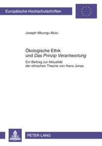 Oekologische Ethik und «Das Prinzip Verantwortung»