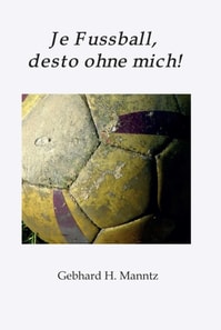 Je Fussball, desto ohne mich