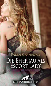 Die Ehefrau als Escort Lady | Erotische Geschichte