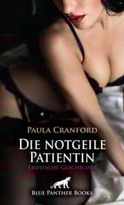 Die notgeile Patientin | Erotische Geschichte