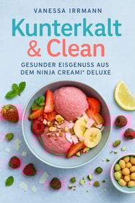 Kunterkalt & Clean – Gesunder Eisgenuss aus dem Ninja Creami® Deluxe