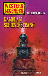 Western Legenden 34: Kampf am Schienenstrang
