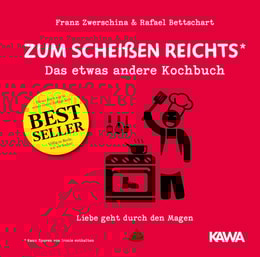 Zum Scheien reichts - Das etwas andere Kochbuch