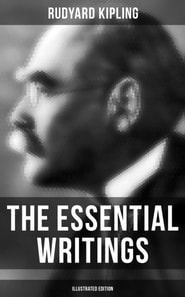 Essential Writings of Rudyard Kipling (Illustrated Edition)