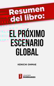 Resumen del libro "El próximo escenario global" de Kenichi Ohmae