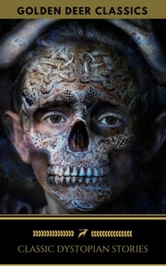 Classic Dystopian Stories (Golden Deer Classics)