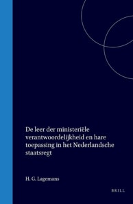 De leer der ministeriele verantwoordelijkheid en hare toepassing in het Nederlandsche staatsregt
