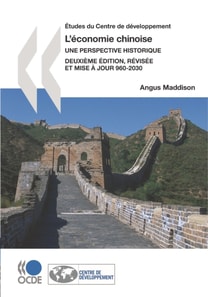 Etudes du Centre de developpement L'economie chinoise: Une perspective historique, 960-2030 AD, Deuxieme edition, revisee et mise a jour