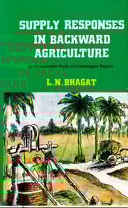 Supply Responses in Backward Agriculture: An Econometric Study of Chotanagpur Region