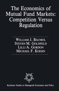 Economics of Mutual Fund Markets: Competition Versus Regulation