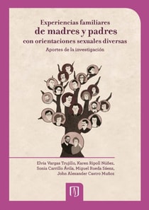 Experiencias familiares de madres y padres con orientaciones sexuales diversas: aportes de la investigación