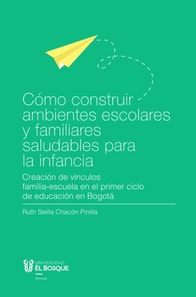 Cómo construir ambientes escolares y familiares saludables para la infancia