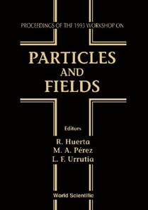 Particles And Fields - Proceedings Of The 1993 Workshop