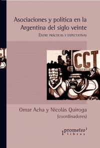 Asociaciones y políticas en la Argentina del siglo veinte