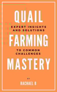 Quail Farming Mastery: Expert Insights and Solutions to Common Challenges