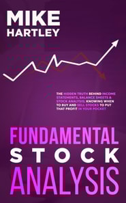 Fundamental Stock Analysis: The Hidden Truth Behind Income Statements, Balance Sheets & Stock Analysis; Knowing When to Buy and Sell Stocks to Put that Profit in Your Pocket (Investing for Beginners)