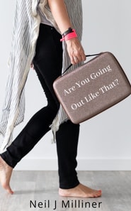 Are You Going Out Like That?