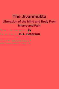 Jivanmukta -Liberation of the Mind and Body From Misery and Pain