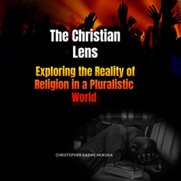 Christian Lens: Exploring the Reality of Religion in a Pluralistic World