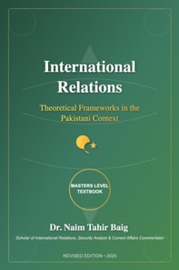 International Relations: Theoretical Frameworks in the Pakistani Context
