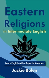 Eastern Religions in Intermediate English: Learn English with a Topic that Matters