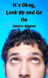 It's Okay, Look Up and Go On