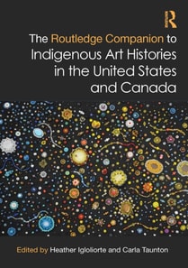 Routledge Companion to Indigenous Art Histories in the United States and Canada