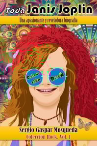 Toda Janis Joplin. Una apasionante y reveladora biografia
