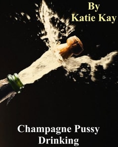 Champagne Pussy Drinking