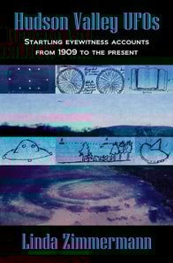 Hudson Valley UFOs: Startling Eyewitness Accounts from 1909 to the Present