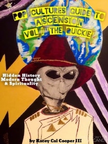 Pop-Cultures Guide to Ascension; Vol I &quote;The Quickie&quote; Hidden History, Modern Thought & Spirituality