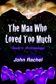 Man Who Loved Too Much - Book 1: Archipelago