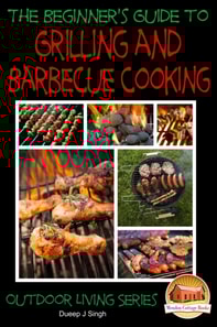 Beginner's Guide to Grilling and Barbecue Cooking