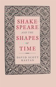 Shakespeare and the Shapes of Time