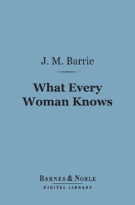 What Every Woman Knows (Barnes & Noble Digital Library)