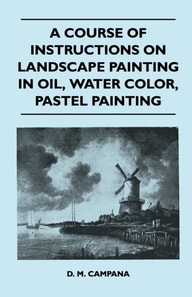 Course of Instructions on Landscape Painting in Oil, Water Color, Pastel Painting