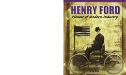 Henry Ford: Pioneer of Modern Industry