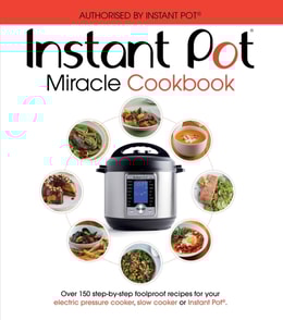 Instant Pot Miracle Cookbook