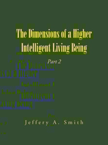 Dimensions of a Higher Intelligent Living Being