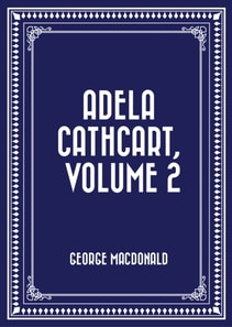 Adela Cathcart, Volume 2